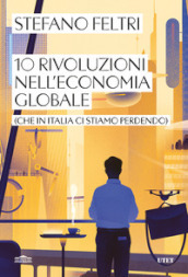 10 rivoluzioni nell economia globale (che in Italia ci stiamo perdendo)