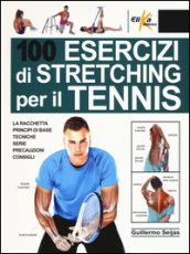 100 esercizi di stretching per il tennis