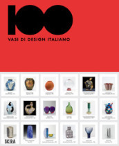 100 vasi di design italiano. Ediz. italiana e inglese