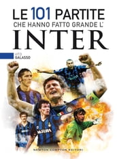 Le 101 partite che hanno fatto grande l Inter
