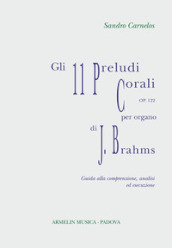Gli 11 preludi corali per organo, op 122 di Johannes Brahms. Partitura con guida alla comprensione, analisi ed esecuzione