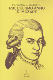 1791. L ultimo anno di Mozart