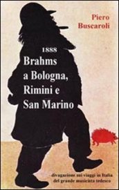 1888 Brahms a Bologna, Rimini e San Marino