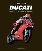 1926-2016 - Ducati - 90 anni di eccellenza italiana