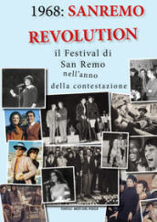 1968: Sanremo revolution. Il Festival di San Remo nell anno della contestazione