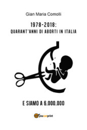 1978-2018: quarant anni di aborti in Italia. E siamo a 6.000.000