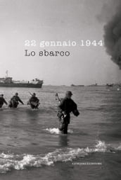 22 gennaio 1944. Lo sbarco