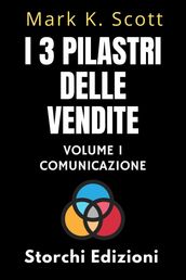 I 3 Pilastri Delle Vendite Volume 1 - Comunicazione