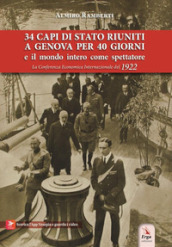 34 capi di Stato riuniti a Genova per 40 giorni e il mondo intero come spettatore. La Conferenza Economica Internazionale del 1922