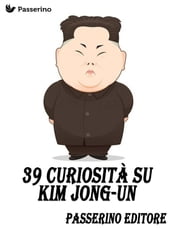 39 curiosità su Kim Jong-Un