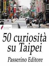 50 curiosità su Taipei