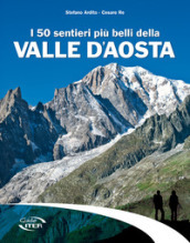 I 50 sentieri più belli della Valle d Aosta