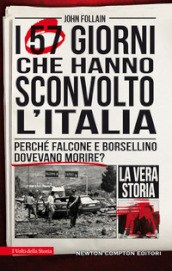 I 57 giorni che hanno sconvolto l Italia. Perché Falcone e Borsellino dovevano morire?