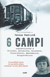 6 campi. Sopravvissuta a Terezin, Auschwitz, Kurzbach, Gross-Rosen, Mauthausen e Bergen-Belsen