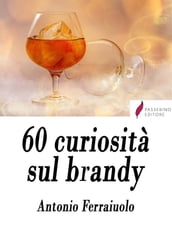60 curiosità sul brandy