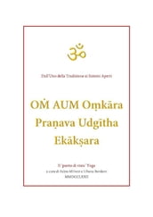 O AUM Okra Praava Udgtha Ekkara traduzioni e note a cura di Fabio Milioni e Liliana Bordoni