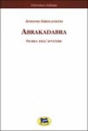 Abrakadabra. Storia dell avvenire