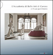 L Accademia di Belle Arti di Carrara e il suo patrimonio