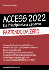 Access 2022. Da principiante a esperto. Partendo da zero. Ediz. illustrata