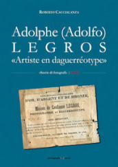 Adolphe (Adolfo) Legros. «Artiste en daguerréotype»