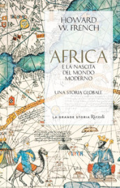 L Africa e la nascita del mondo moderno. Una storia globale