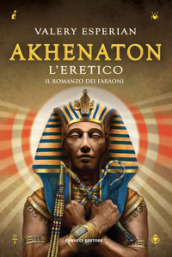 Akhenaton. L eretico