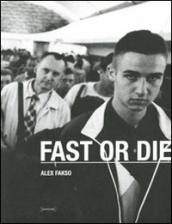 Alex Fakso. Fast or die