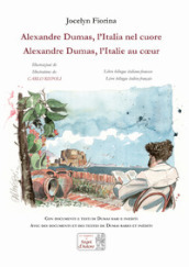 Alexandre Dumas. L Italia nel cuore-Alexandre Dumas. L Italie au coeur. Ediz. illustrata