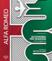 Alfa Romeo. Automobili per passione. Ediz. illustrata
