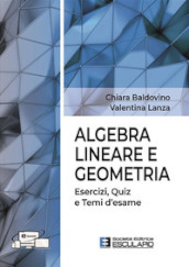 Algebra lineare e geometria. Esercizi quiz e temi d esame