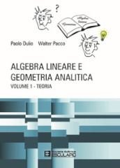 Algebra lineare e geometria analitica. 1: Teoria