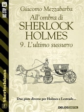 All ombra di Sherlock Holmes - 9. L ultimo sussurro