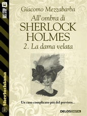 All ombra di Sherlock Holmes - 2. La dama velata