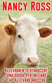 Allevamento di mucche - una guida per iniziare ad allevare mucche