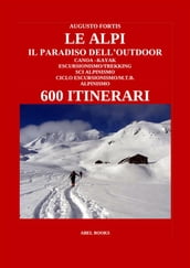 Le Alpi, il paradiso dell Outdoor. 600 itinerari