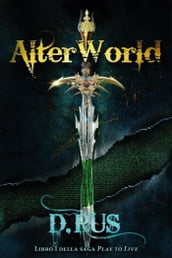 AlterWorld - Play to Live. Libro I