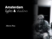 Amsterdam. Lights & Shadows