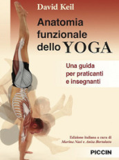 Anatomia funzionale dello yoga. Una guida per praticanti e insegnanti