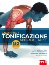 Anatomia & tonificazione senza attrezzi. Ediz. illustrata