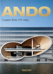 Ando. Complete works 1975-today. Ediz. inglese, francese e tedesca. 40th Anniversary Edition