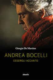Andrea Bocelli. Essergli accanto