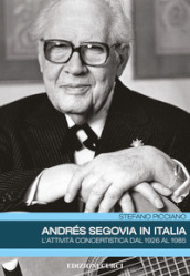 Andrés Segovia in Italia. L attività concertistica dal 1926 al 1985