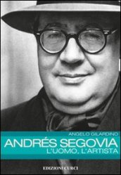 Andrés Segovia: l uomo, l artista