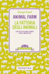 Animal Farm-La fattoria degli animali. Testo italiano a fronte