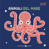 Animali del mare. Un libro pop-up. Ediz. a colori