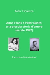Anne Frank e Peter Schiff, una piccola storia d amore (estate 1942)