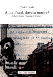 Anne Frank doveva morire? Il diario di una «ragazza in divenire»