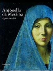 Antonello da Messina. L opera completa. Ediz. illustrata