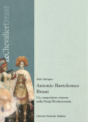 Antonio Bartolomeo Bruni. Un compositore cuneese nella Parigi rivoluzionaria
