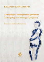 Antropologia e sociologia della gravidanza-Anthropology and sociology of pregnancy. Ediz. bilingue